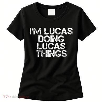I'M LUCAS DOING LUCAS THINGS Funny Birthday Name Gift Idea Women's T-Shirt