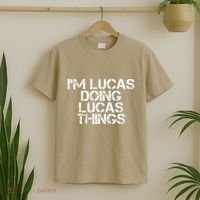 I'M LUCAS DOING LUCAS THINGS Funny Birthday Name Gift Idea T-Shirt thumb 2