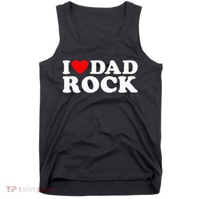 I Love Dad Rock Funny Old Classic Music Humor Statement Tank Top