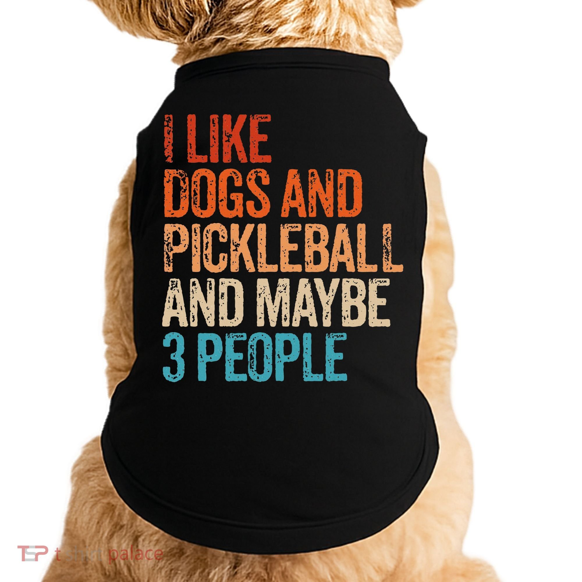 I Like Dogs Pickleball And Maybe 3 People Doggie Tank
