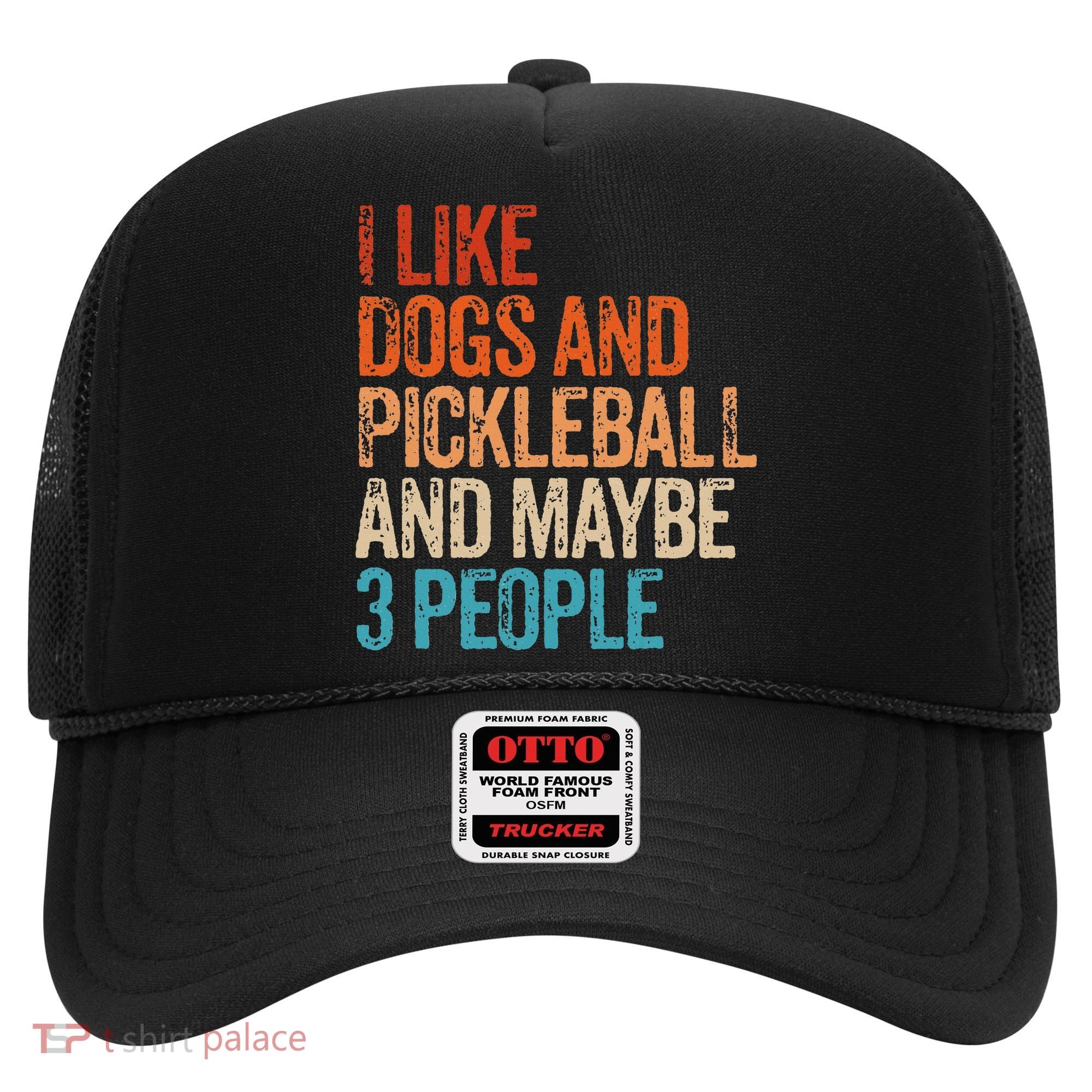 I Like Dogs Pickleball And Maybe 3 People Hat