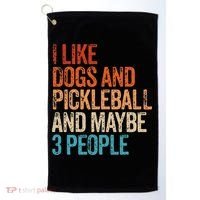 I Like Dogs Pickleball And Maybe 3 People Golf Towel thumb 0