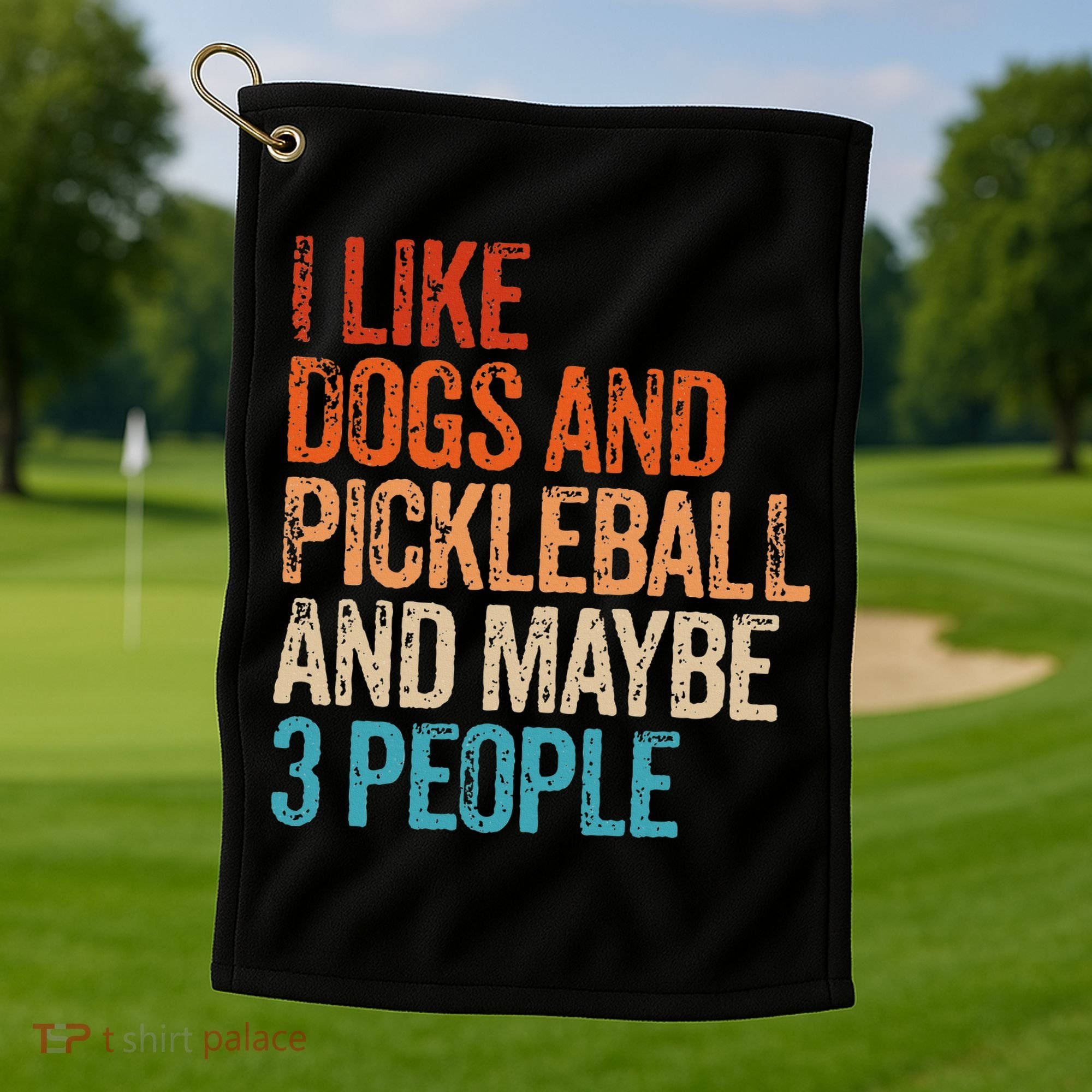 I Like Dogs Pickleball And Maybe 3 People Golf Towel