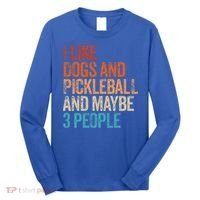 I Like Dogs Pickleball And Maybe 3 People Long Sleeve Shirt thumb 0