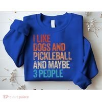 I Like Dogs Pickleball And Maybe 3 People Sweatshirt thumb 2