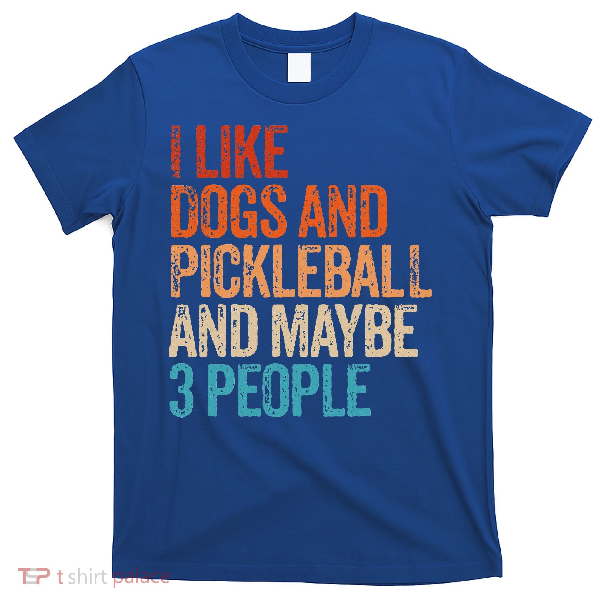 I Like Dogs Pickleball And Maybe 3 People T-Shirt