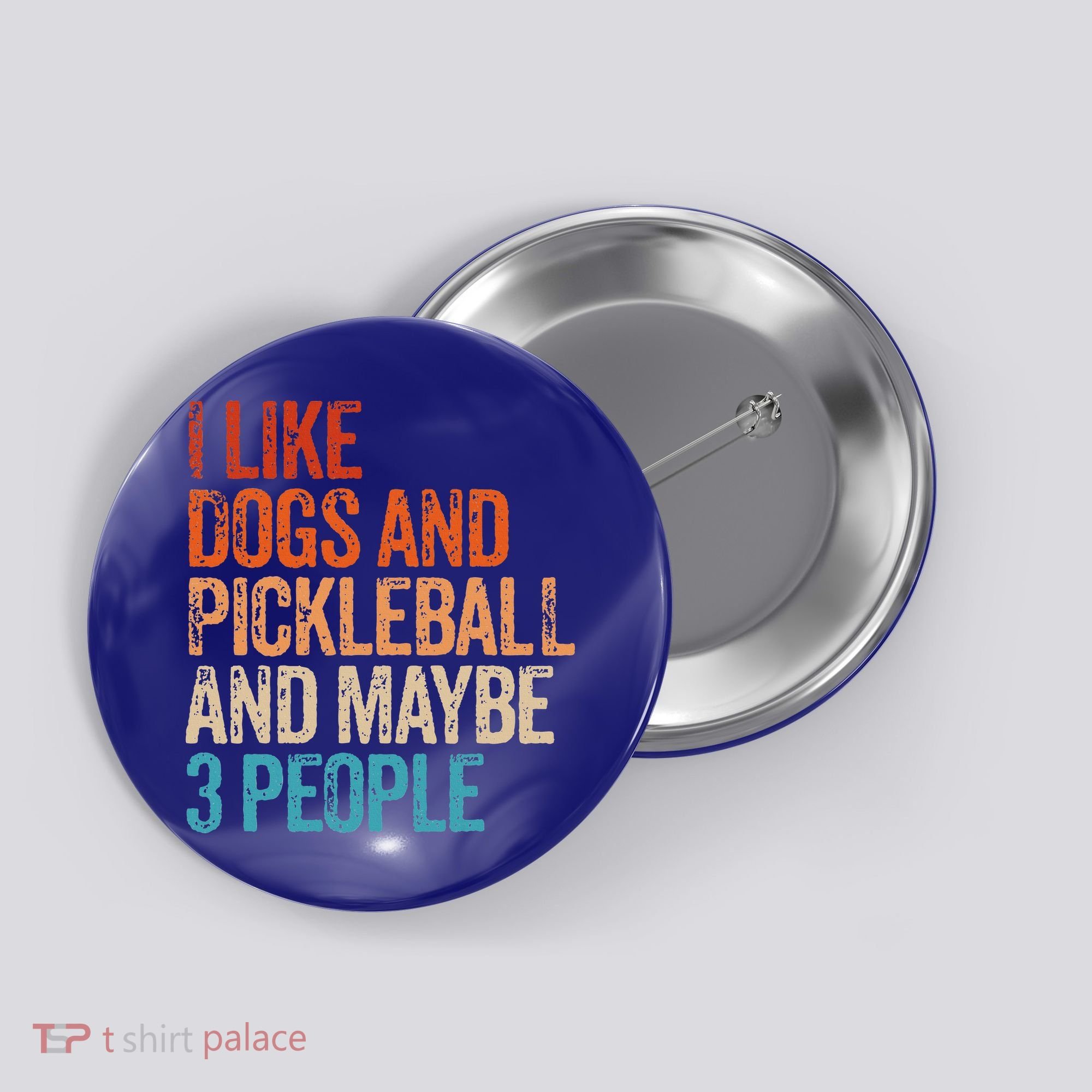 I Like Dogs Pickleball And Maybe 3 People Button