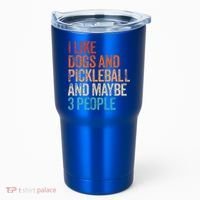 I Like Dogs Pickleball And Maybe 3 People Tumbler thumb 0