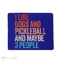 I Like Dogs Pickleball And Maybe 3 People Mousepad thumb 0