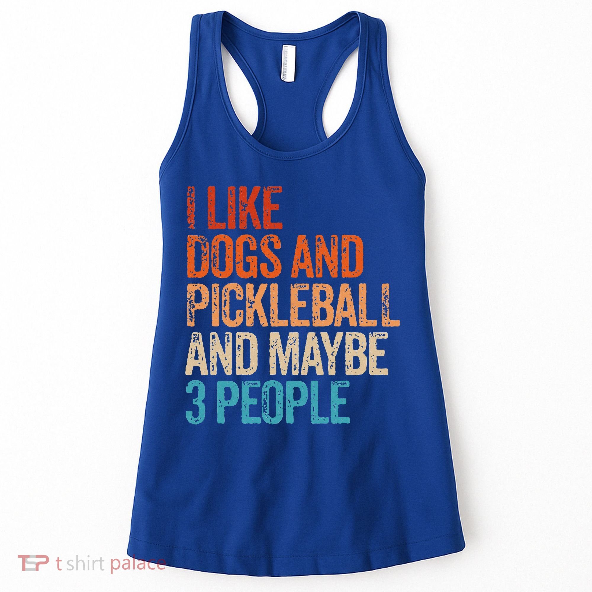 I Like Dogs Pickleball And Maybe 3 People Women's Tank Top