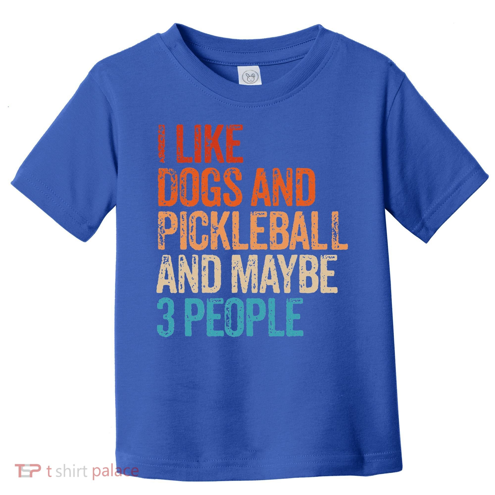 I Like Dogs Pickleball And Maybe 3 People Toddler T-Shirt