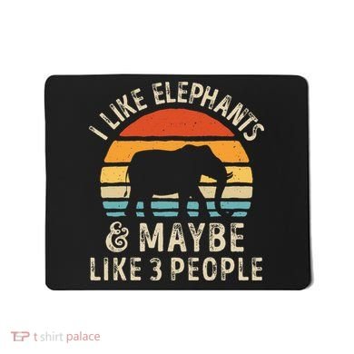 I Like Elephants And Maybe Like 3 People Elephant Retro Mousepad