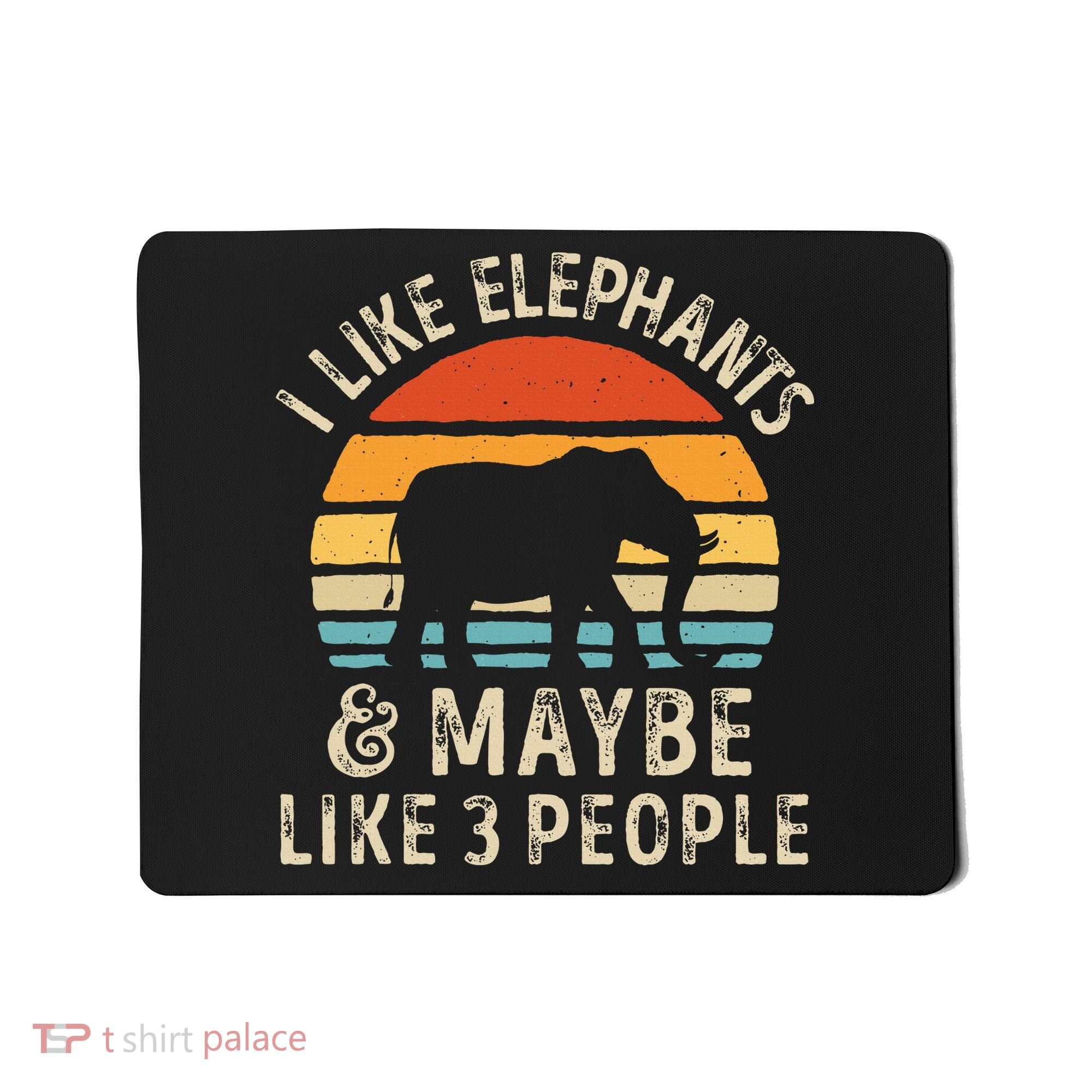 I Like Elephants And Maybe Like 3 People Elephant Retro Mousepad