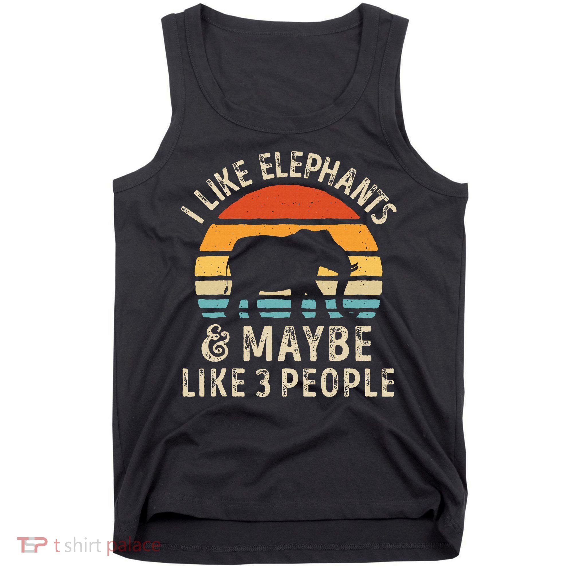 I Like Elephants And Maybe Like 3 People Elephant Retro Tank Top