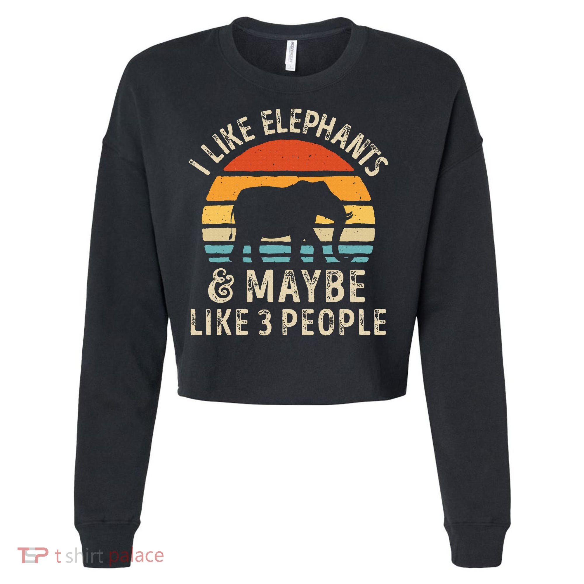 I Like Elephants And Maybe Like 3 People Elephant Retro Cropped Pullover Crew