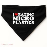 I Love Eating Microplastics Heart To Eat Micro Plastic USA-Made Doggie Bandana thumb 0