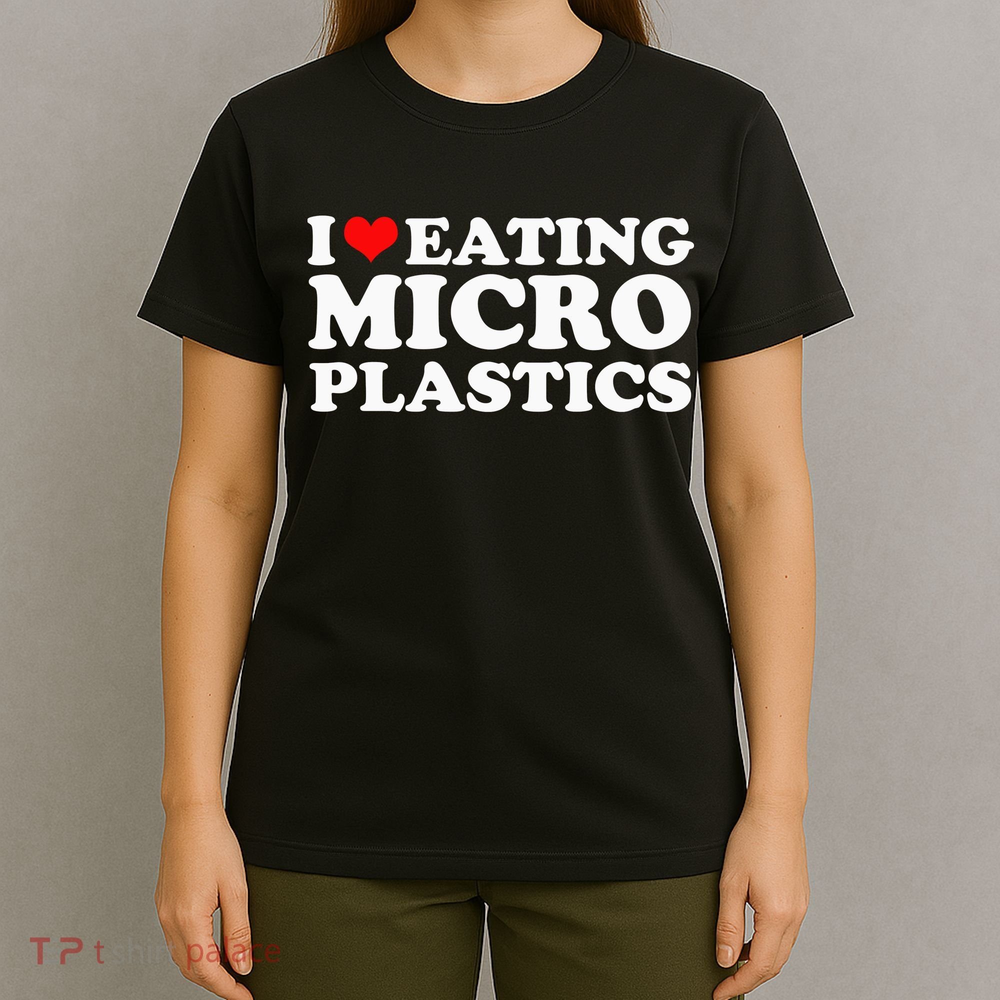 I Love Eating Microplastics Heart To Eat Micro Plastic T-Shirt