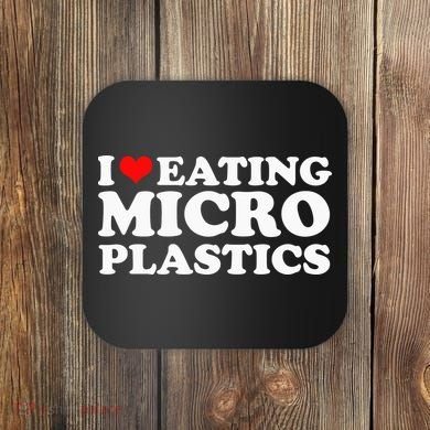I Love Eating Microplastics Heart To Eat Micro Plastic Coaster