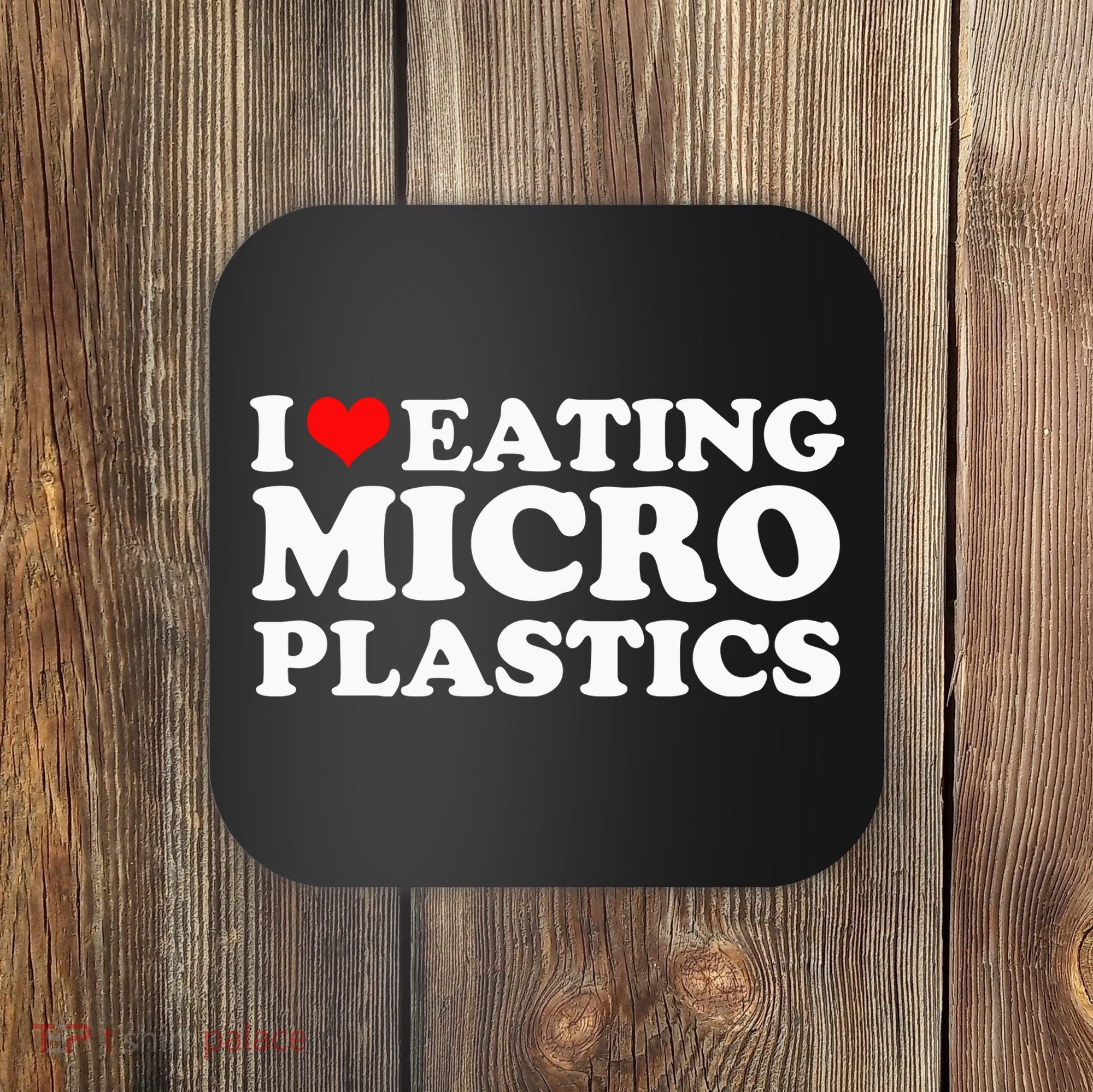 I Love Eating Microplastics Heart To Eat Micro Plastic Coaster