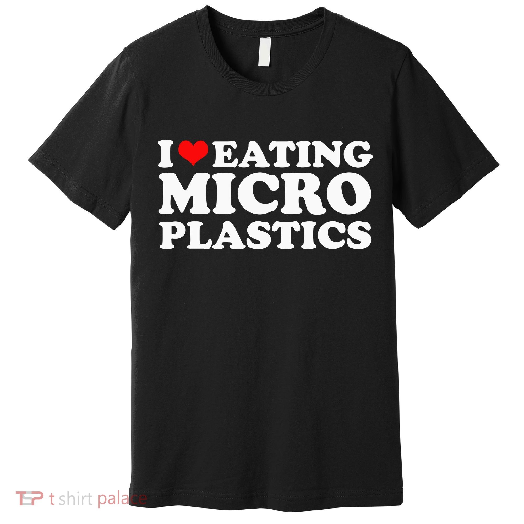 I Love Eating Microplastics Heart To Eat Micro Plastic Premium T-Shirt