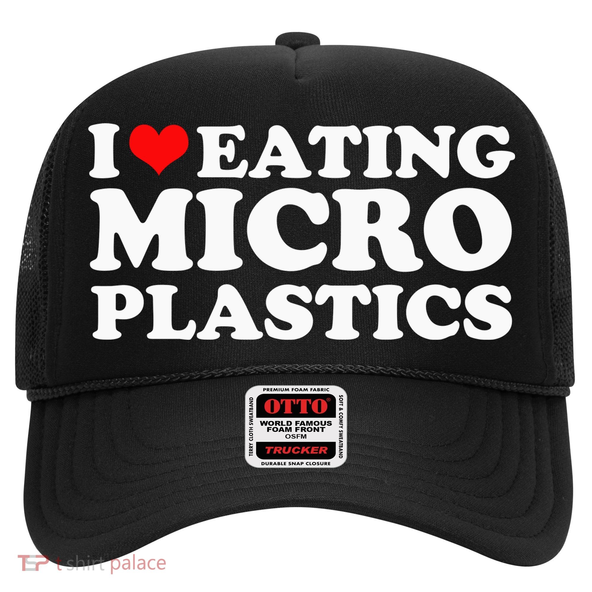 I Love Eating Microplastics Heart To Eat Micro Plastic Hat