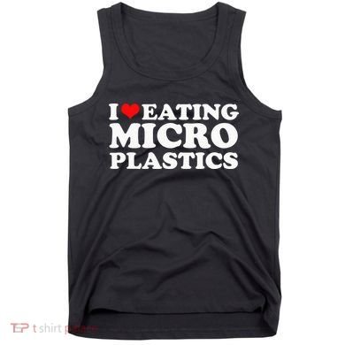 I Love Eating Microplastics Heart To Eat Micro Plastic Tank Top