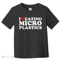 I Love Eating Microplastics Heart To Eat Micro Plastic Toddler T-Shirt thumb 0