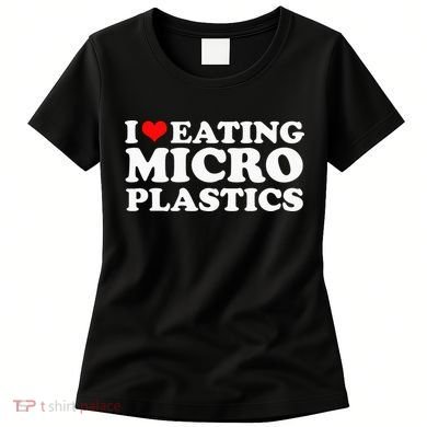 I Love Eating Microplastics Heart To Eat Micro Plastic Women's T-Shirt