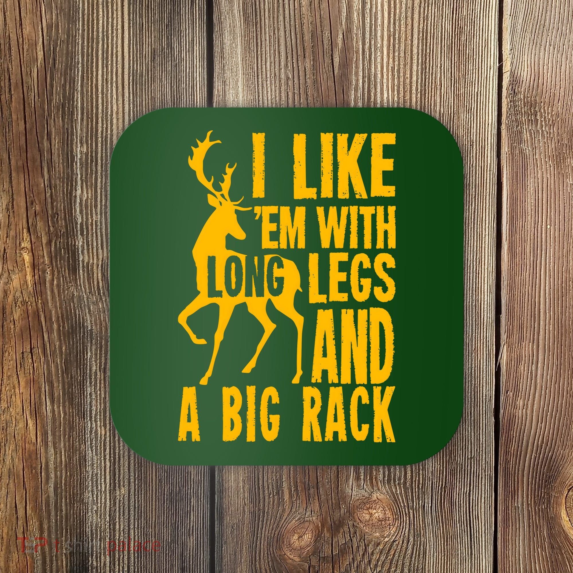 I Like Em With Long Legs And Big Rack Deer Hunting Premium Coaster
