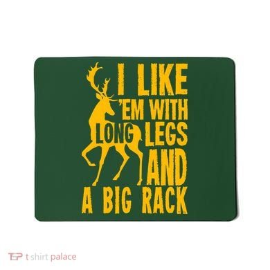 I Like Em With Long Legs And Big Rack Deer Hunting Premium Mousepad