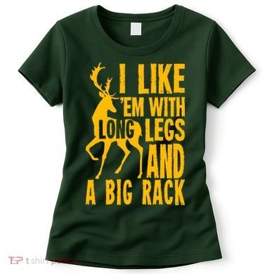 I Like Em With Long Legs And Big Rack Deer Hunting Premium Women's T-Shirt
