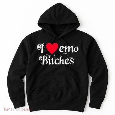I Love Emo Bitches Hoodie