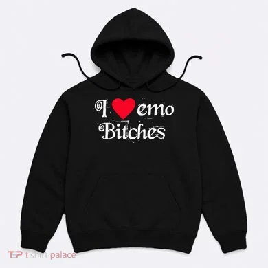 I Love Emo Bitches Hoodie