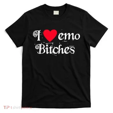 I Love Emo Bitches T-Shirt