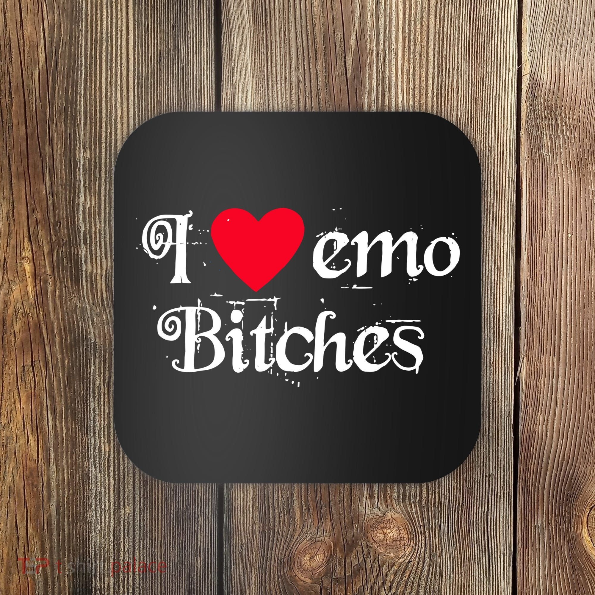 I Love Emo Bitches Coaster