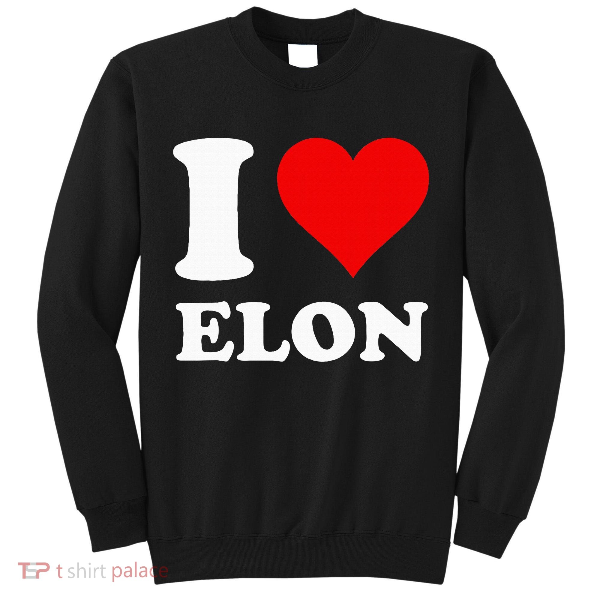 I Love Elon Tall Sweatshirt