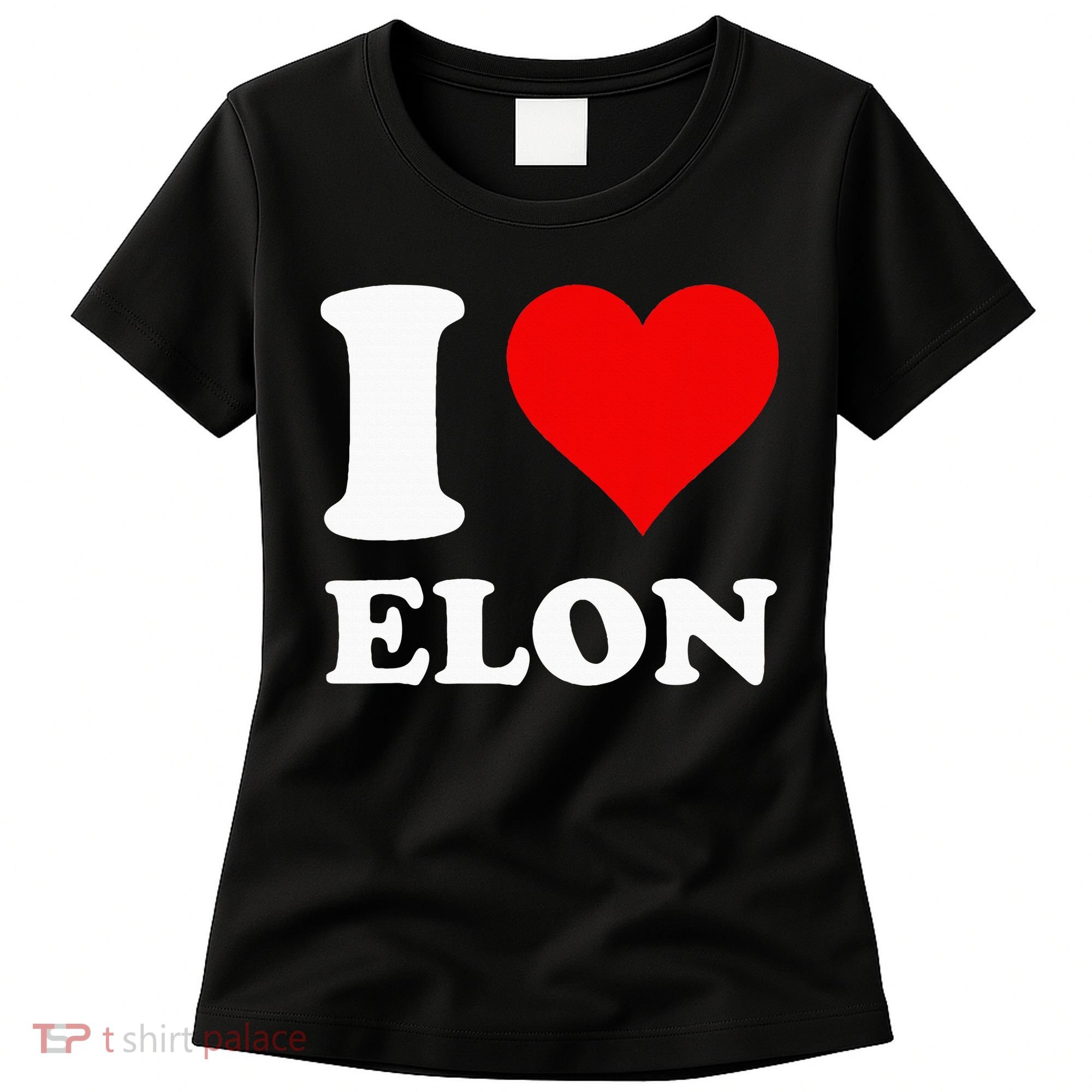 I Love Elon Women's T-Shirt