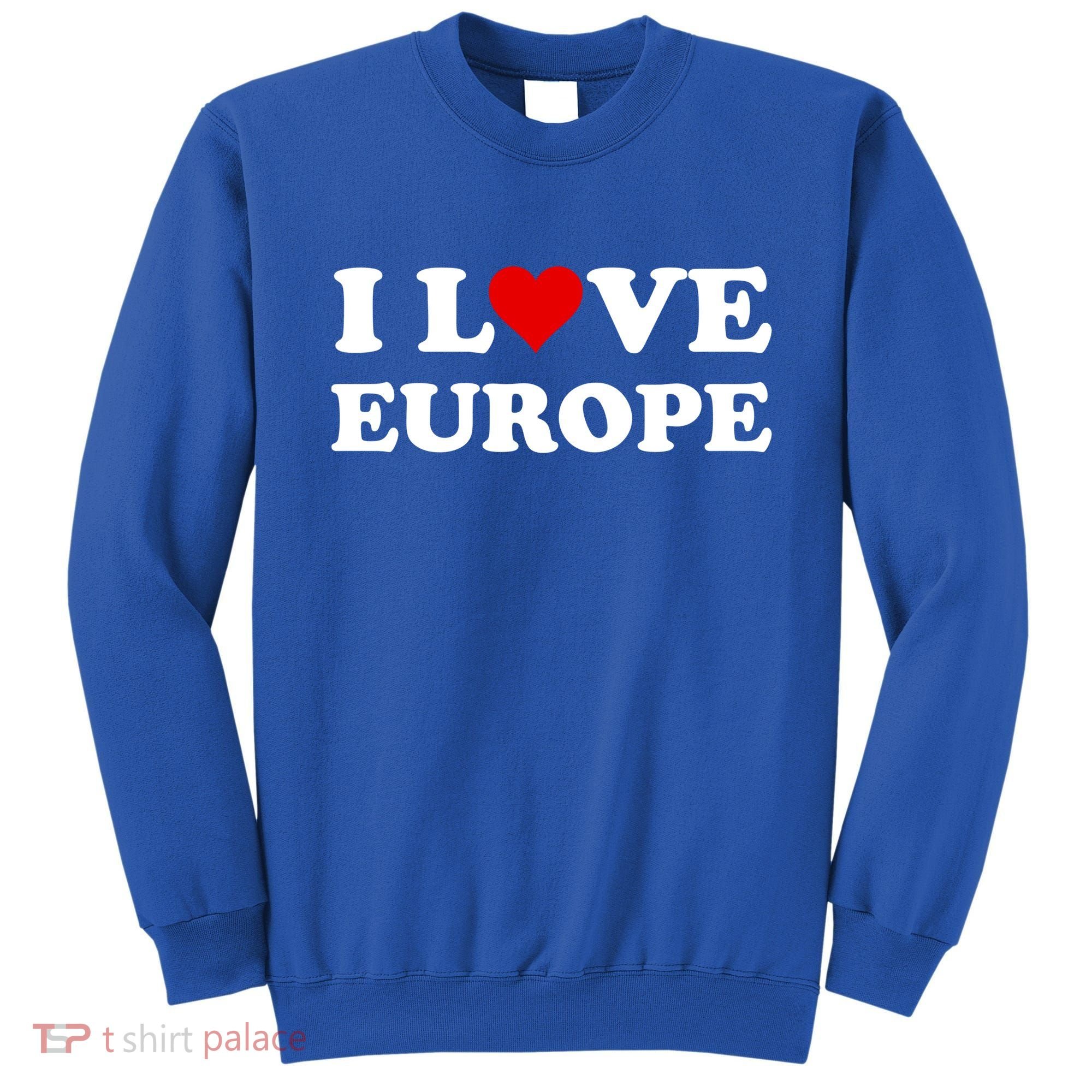 I Love Europe Great Gift Sweatshirt