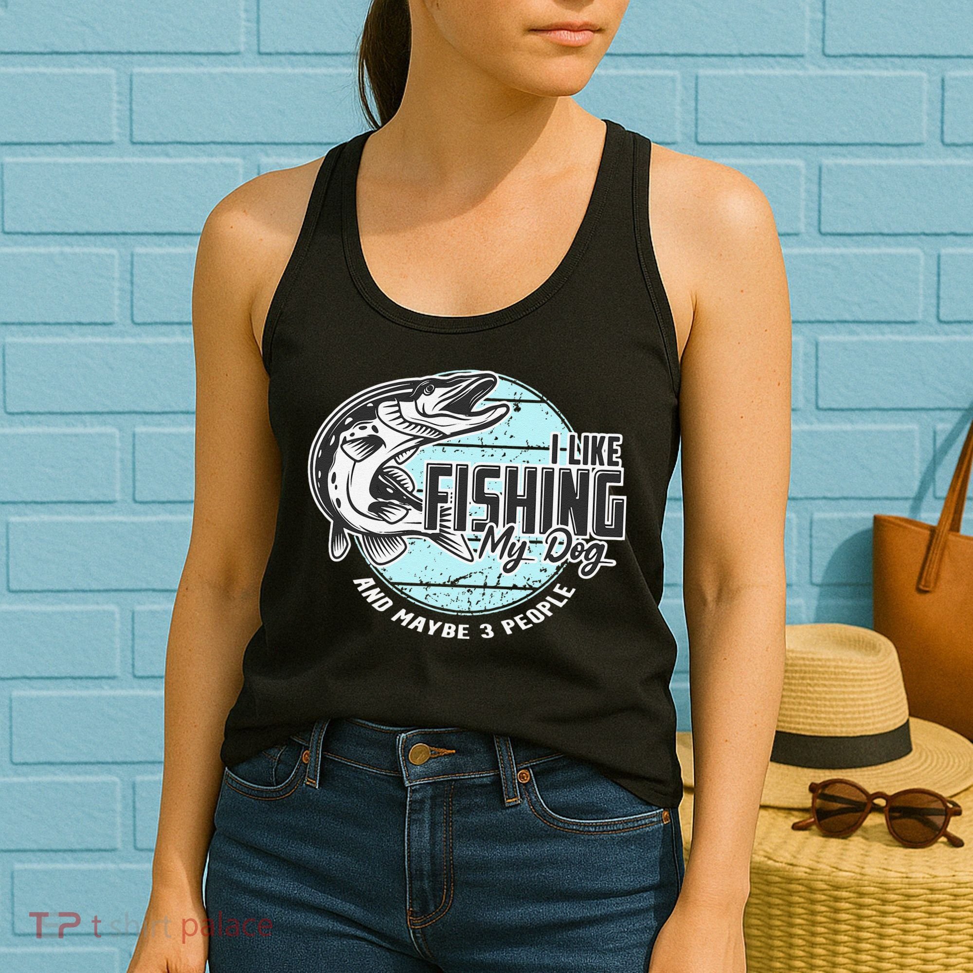 I Like Fishing My Dog Maybe Three People Funny Fishing Women's Tank Top