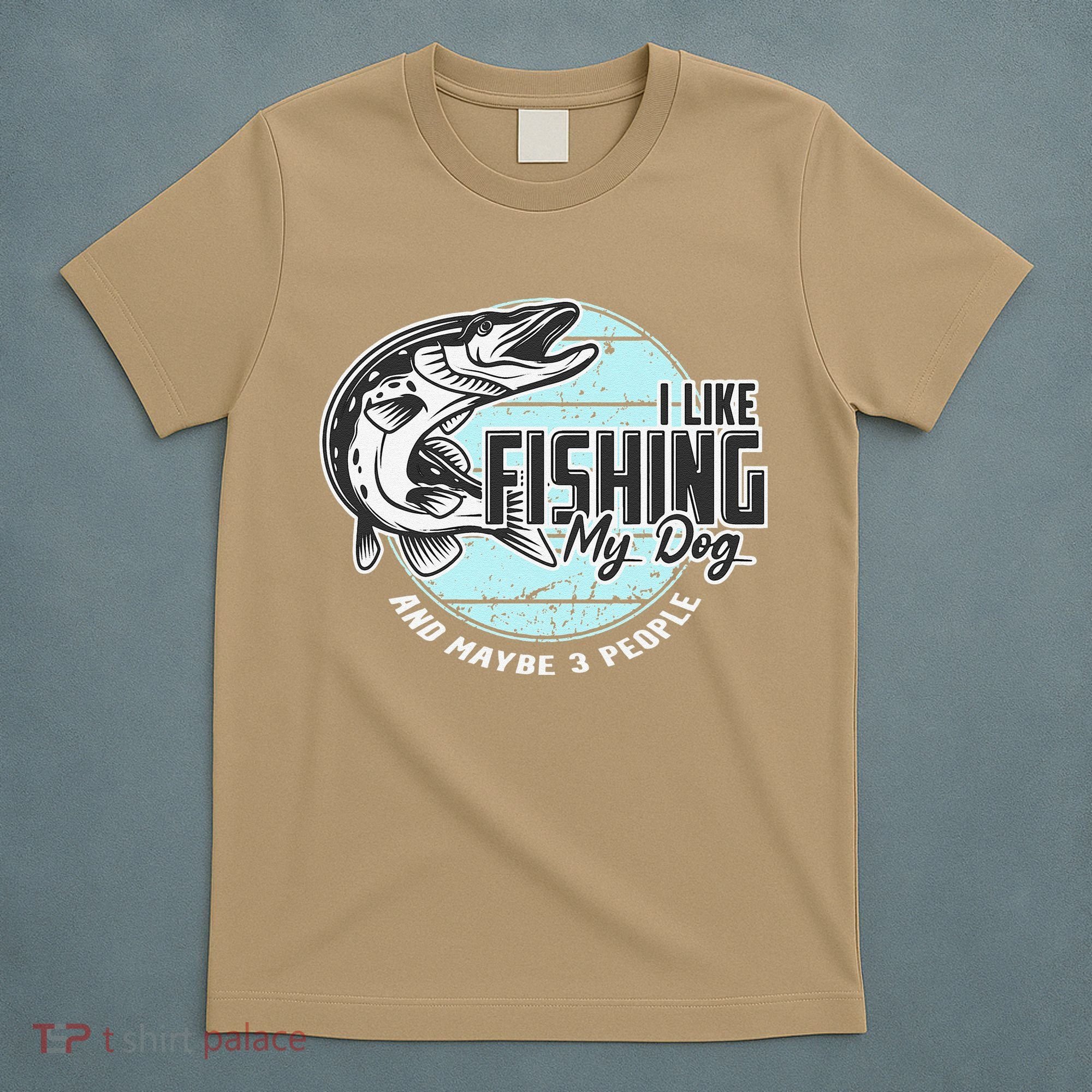 I Like Fishing My Dog Maybe Three People Funny Fishing T-Shirt
