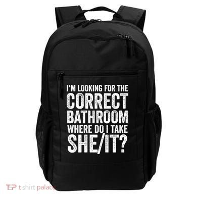 I’M Looking For The Correct Bathroom Where Do I Take A She/It? Funny Sarcastic Backpack