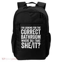 I’M Looking For The Correct Bathroom Where Do I Take A She/It? Funny Sarcastic Backpack thumb 0
