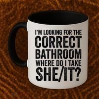I’M Looking For The Correct Bathroom Where Do I Take A She/It? Funny Sarcastic Coffee Mug thumb 2