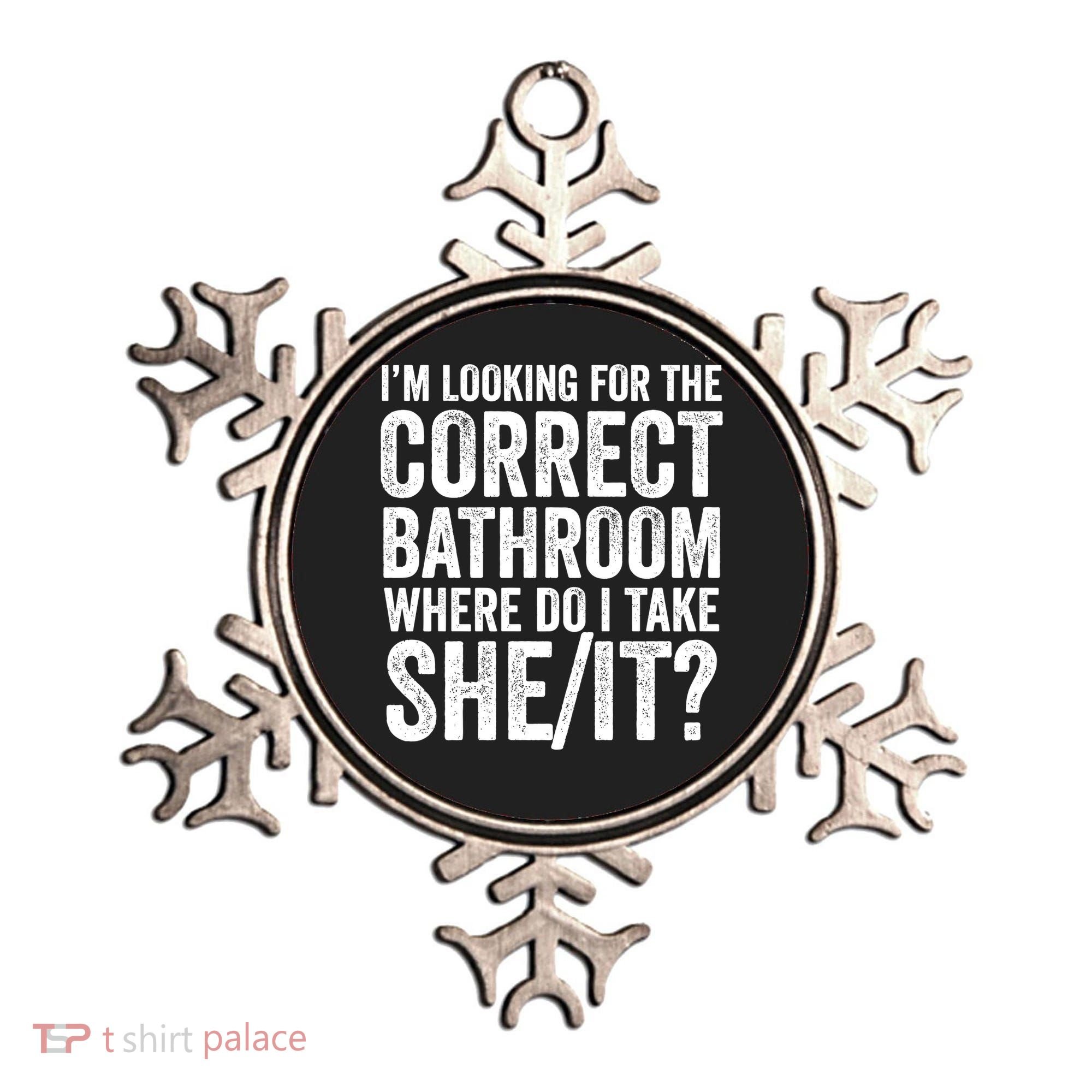 I’M Looking For The Correct Bathroom Where Do I Take A She/It? Funny Sarcastic Ornament
