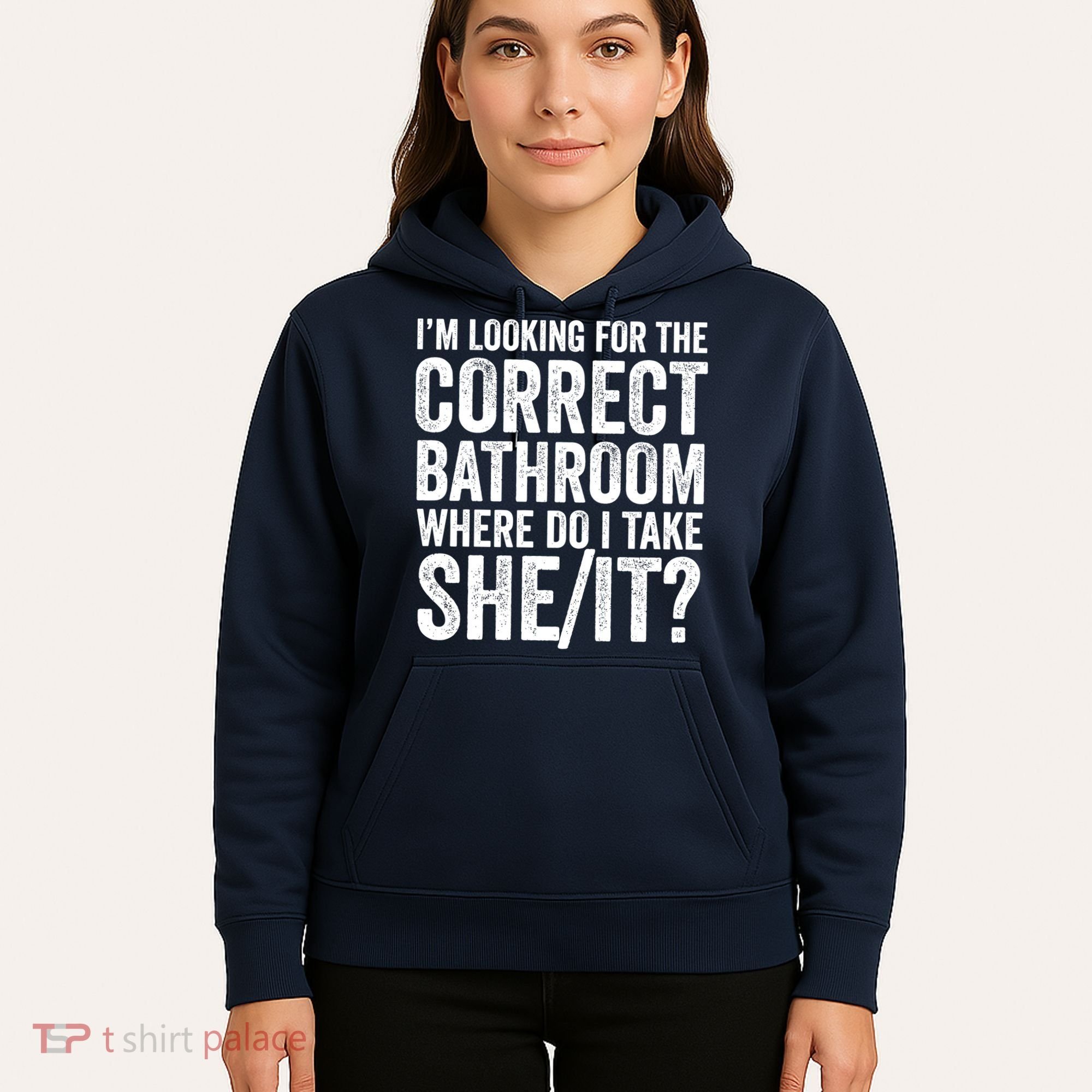 I’M Looking For The Correct Bathroom Where Do I Take A She/It? Funny Sarcastic Hoodie