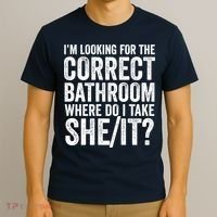 I’M Looking For The Correct Bathroom Where Do I Take A She/It? Funny Sarcastic T-Shirt thumb 3