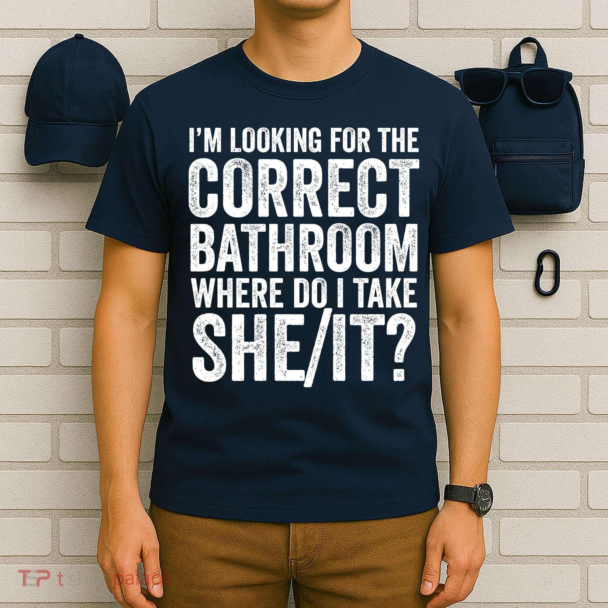 I’M Looking For The Correct Bathroom Where Do I Take A She/It? Funny Sarcastic T-Shirt