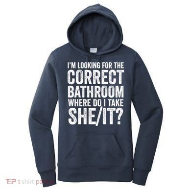 I’M Looking For The Correct Bathroom Where Do I Take A She/It? Funny Sarcastic Women's Hoodie