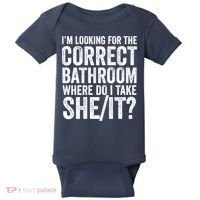 I’M Looking For The Correct Bathroom Where Do I Take A She/It? Funny Sarcastic Baby Bodysuit thumb 0
