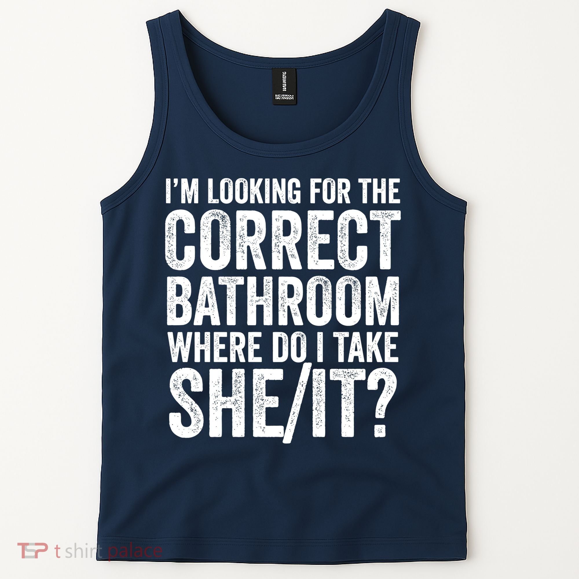 I’M Looking For The Correct Bathroom Where Do I Take A She/It? Funny Sarcastic Tank Top